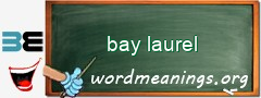 WordMeaning blackboard for bay laurel